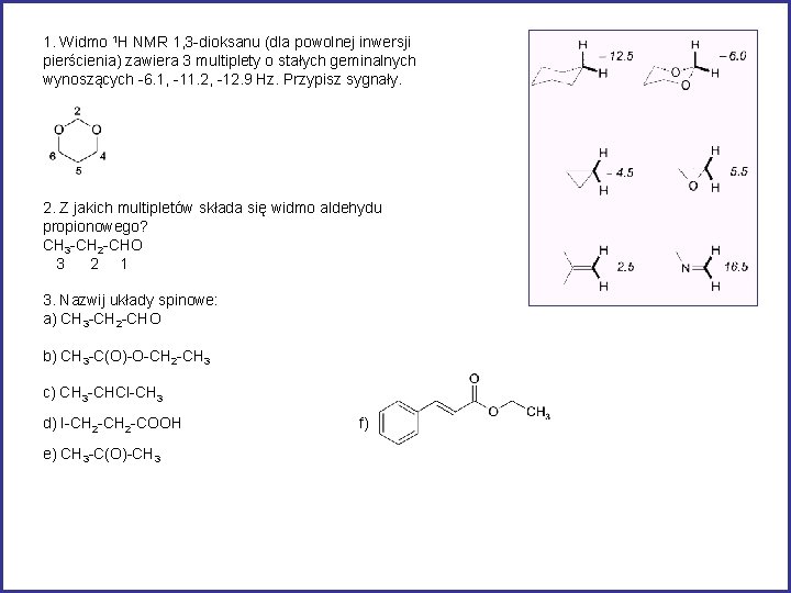 1. Widmo 1 H NMR 1, 3 -dioksanu (dla powolnej inwersji pierścienia) zawiera 3