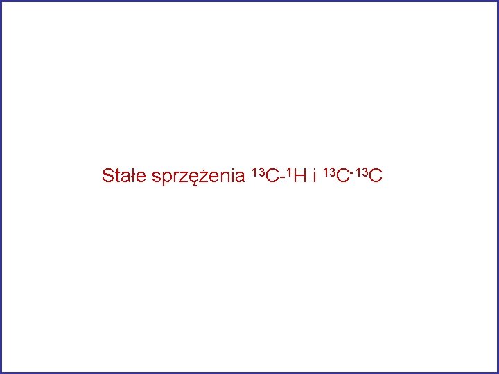 Stałe sprzężenia 13 C-1 H i 13 C-13 C 