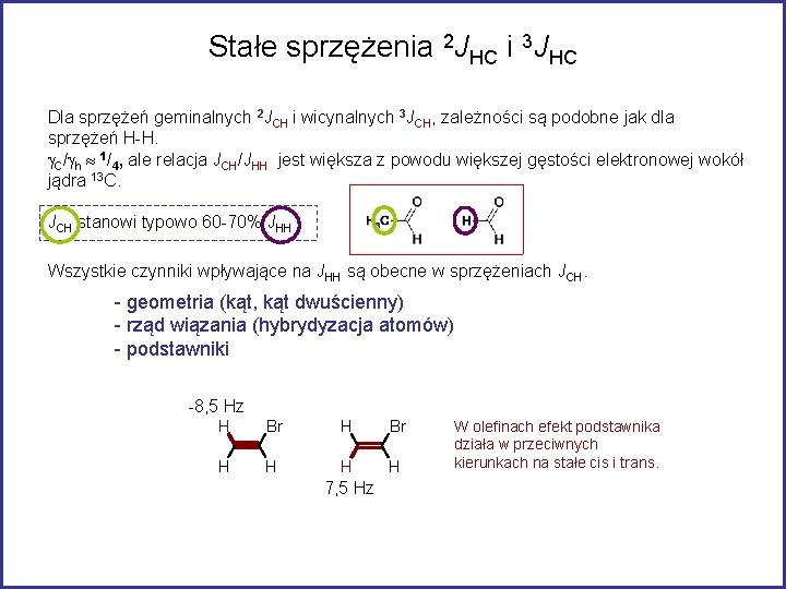 Stałe sprzężenia 2 JHC i 3 JHC Dla sprzężeń geminalnych 2 JCH i wicynalnych