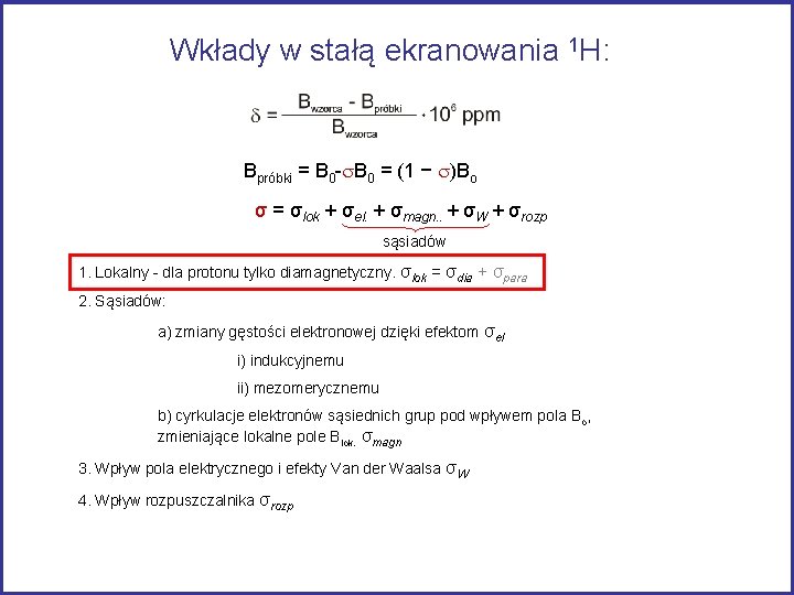 Wkłady w stałą ekranowania 1 H: Bpróbki = B 0 -s. B 0 =