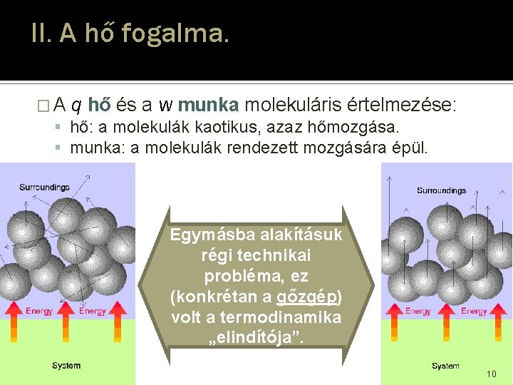 II. A hő fogalma. � A q hő és a w munka molekuláris értelmezése: II. A hő fogalma. � A q hő és a w munka molekuláris értelmezése: