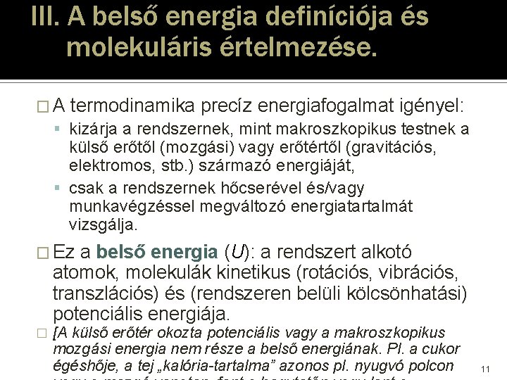 III. A belső energia definíciója és molekuláris értelmezése. � A termodinamika precíz energiafogalmat igényel: III. A belső energia definíciója és molekuláris értelmezése. � A termodinamika precíz energiafogalmat igényel: