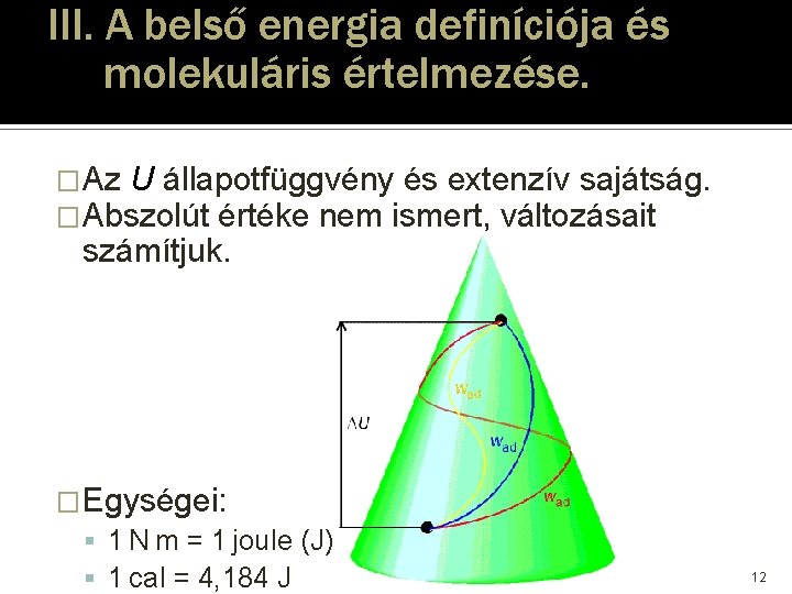 III. A belső energia definíciója és molekuláris értelmezése. �Az U állapotfüggvény és extenzív sajátság. III. A belső energia definíciója és molekuláris értelmezése. �Az U állapotfüggvény és extenzív sajátság.