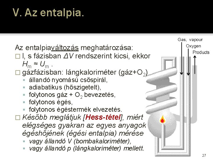 V. Az entalpiaváltozás meghatározása: � l, s fázisban ΔV rendszerint kicsi, ekkor Hm ≈ V. Az entalpiaváltozás meghatározása: � l, s fázisban ΔV rendszerint kicsi, ekkor Hm ≈