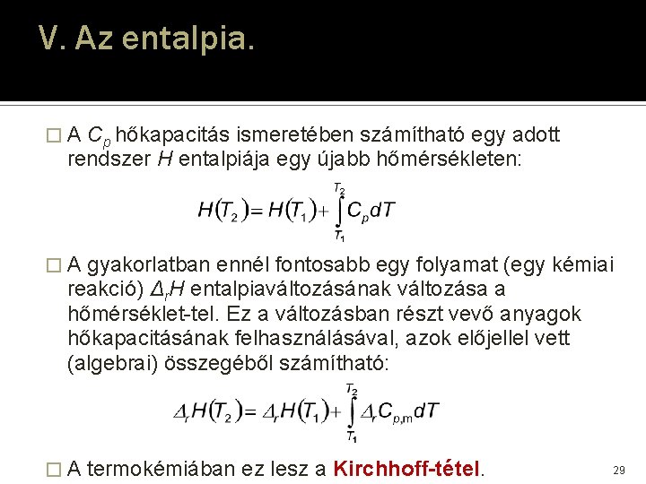 V. Az entalpia. �A Cp hőkapacitás ismeretében számítható egy adott rendszer H entalpiája egy V. Az entalpia. �A Cp hőkapacitás ismeretében számítható egy adott rendszer H entalpiája egy
