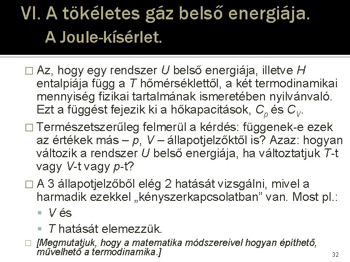 VI. A tökéletes gáz belső energiája. A Joule-kísérlet. � Az, hogy egy rendszer U VI. A tökéletes gáz belső energiája. A Joule-kísérlet. � Az, hogy egy rendszer U