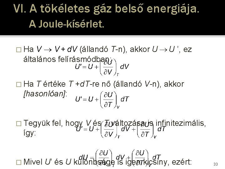 VI. A tökéletes gáz belső energiája. A Joule-kísérlet. V V + d. V (állandó VI. A tökéletes gáz belső energiája. A Joule-kísérlet. V V + d. V (állandó