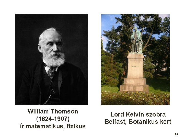 William Thomson (1824 -1907) ír matematikus, fizikus Lord Kelvin szobra Belfast, Botanikus kert 44 William Thomson (1824 -1907) ír matematikus, fizikus Lord Kelvin szobra Belfast, Botanikus kert 44