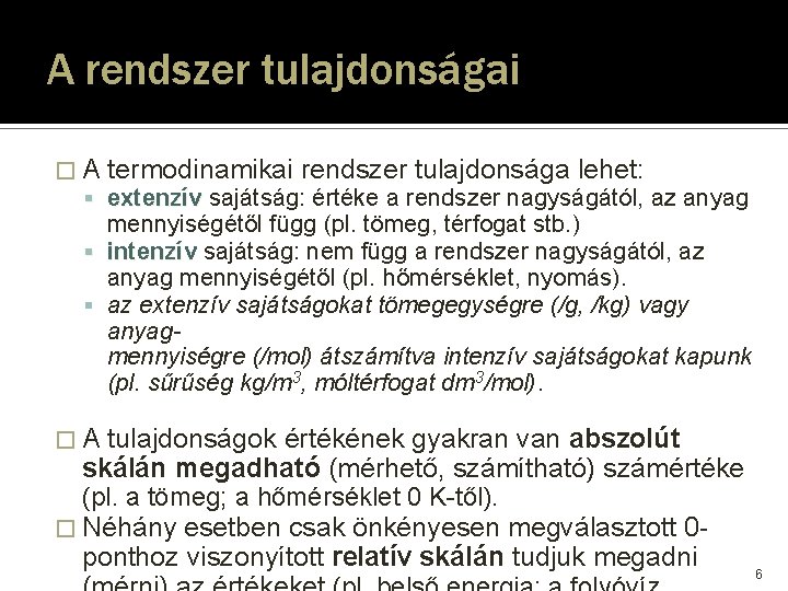 A rendszer tulajdonságai � A termodinamikai rendszer tulajdonsága lehet: extenzív sajátság: értéke a rendszer A rendszer tulajdonságai � A termodinamikai rendszer tulajdonsága lehet: extenzív sajátság: értéke a rendszer
