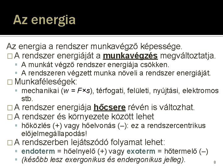 Az energia a rendszer munkavégző képessége. � A rendszer energiáját a munkavégzés megváltoztatja. A Az energia a rendszer munkavégző képessége. � A rendszer energiáját a munkavégzés megváltoztatja. A