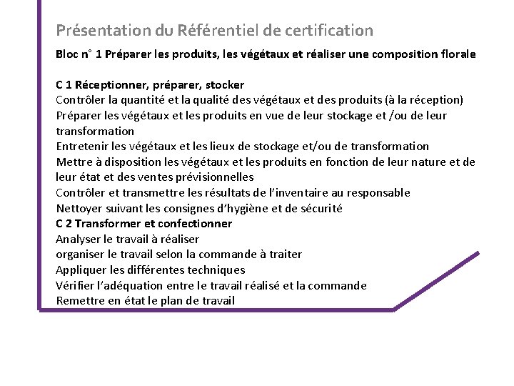 Présentation du Référentiel de certification Bloc n° 1 Préparer les produits, les végétaux et