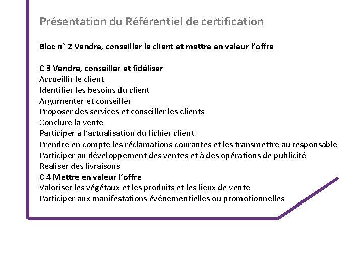 Présentation du Référentiel de certification Bloc n° 2 Vendre, conseiller le client et mettre
