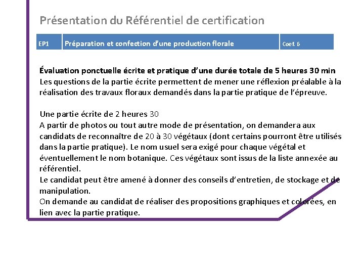 Présentation du Référentiel de certification EP 1 Préparation et confection d’une production florale Coef.