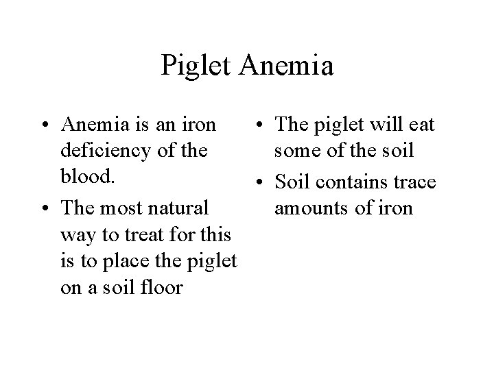 Piglet Anemia • Anemia is an iron • The piglet will eat deficiency of