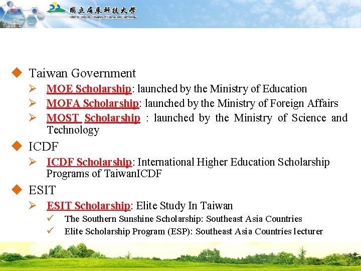 國立屏東科技大學 National Pingtung University of Science and Technology u Taiwan Government Ø MOE Scholarship: