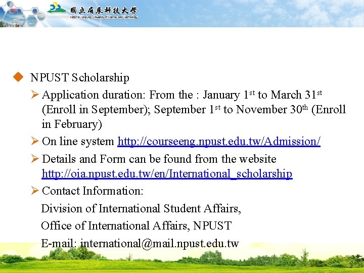 國立屏東科技大學 National Pingtung University of Science and Technology u NPUST Scholarship Ø Application duration: