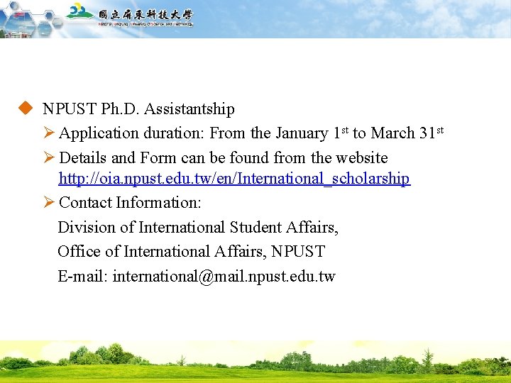 國立屏東科技大學 National Pingtung University of Science and Technology u NPUST Ph. D. Assistantship Ø