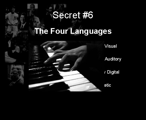Secret #6 The Four Languages Visual Auditory Digital Kinesthetic 