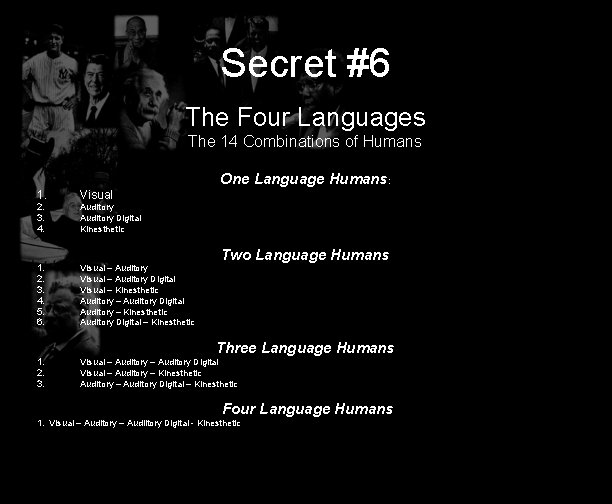 Secret #6 The Four Languages The 14 Combinations of Humans One Language Humans: 1.