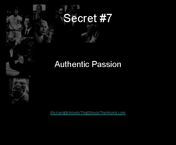 Secret #7 Authentic Passion Richard@Words. That. Shook. The. World. com 