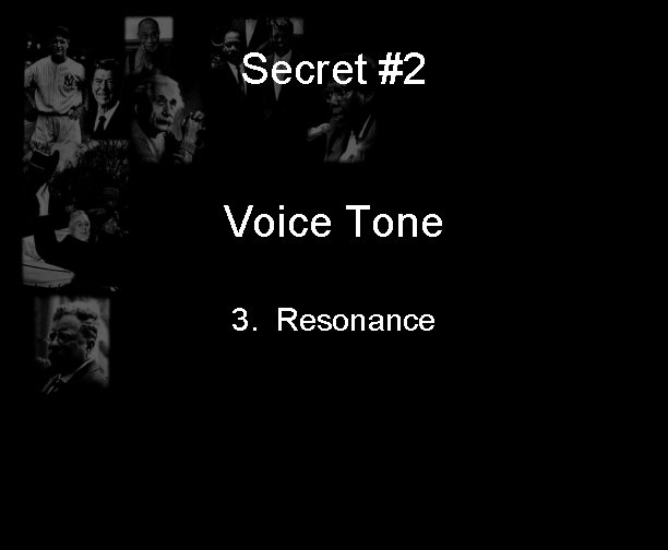 Secret #2 Voice Tone 3. Resonance 