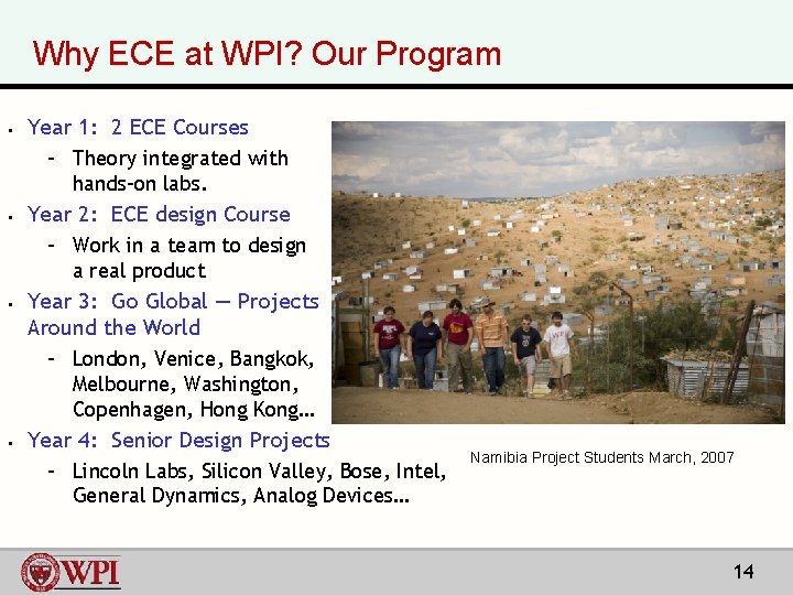 Why ECE at WPI? Our Program § Year 1: 2 ECE Courses – Theory