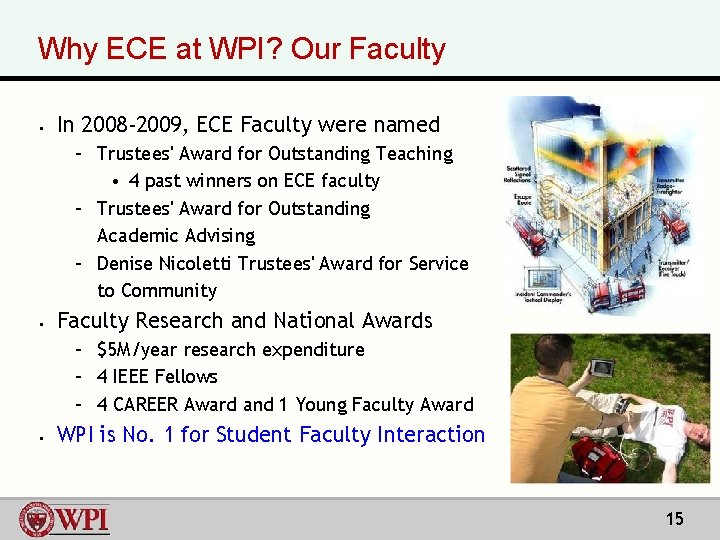 Why ECE at WPI? Our Faculty § In 2008 -2009, ECE Faculty were named