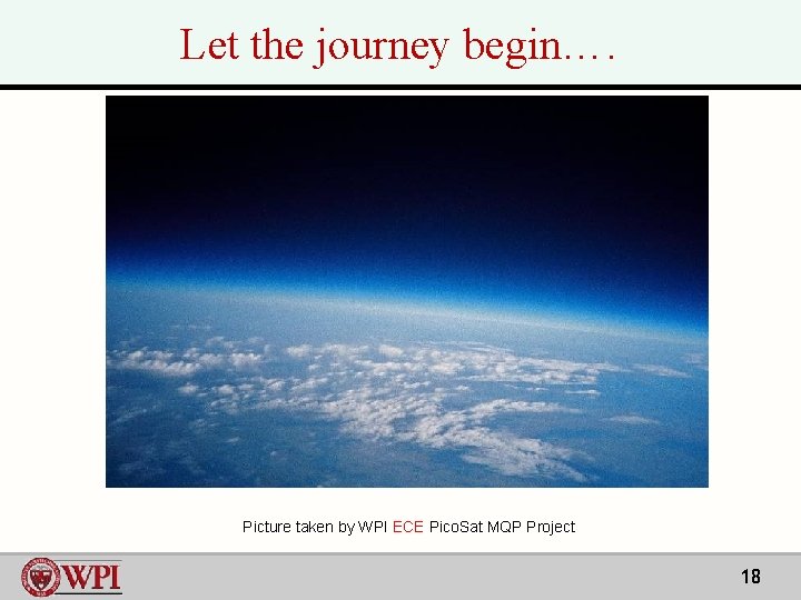 Let the journey begin…. Picture taken by WPI ECE Pico. Sat MQP Project 18