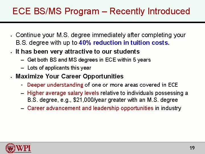 ECE BS/MS Program – Recently Introduced § § Continue your M. S. degree immediately