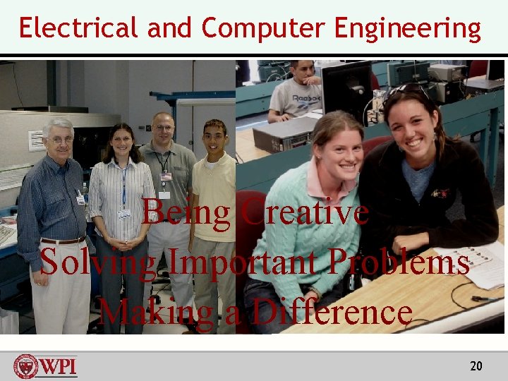 Electrical and Computer Engineering Being Creative Solving Important Problems Making a Difference 20 