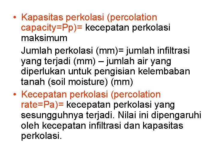  • Kapasitas perkolasi (percolation capacity=Pp)= kecepatan perkolasi maksimum Jumlah perkolasi (mm)= jumlah infiltrasi