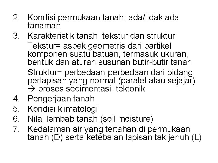 2. Kondisi permukaan tanah; ada/tidak ada tanaman 3. Karakteristik tanah; tekstur dan struktur Tekstur=