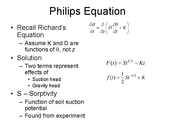 Philips Equation • Recall Richard’s Equation – Assume K and D are functions of