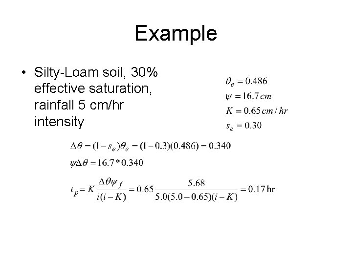 Example • Silty-Loam soil, 30% effective saturation, rainfall 5 cm/hr intensity 