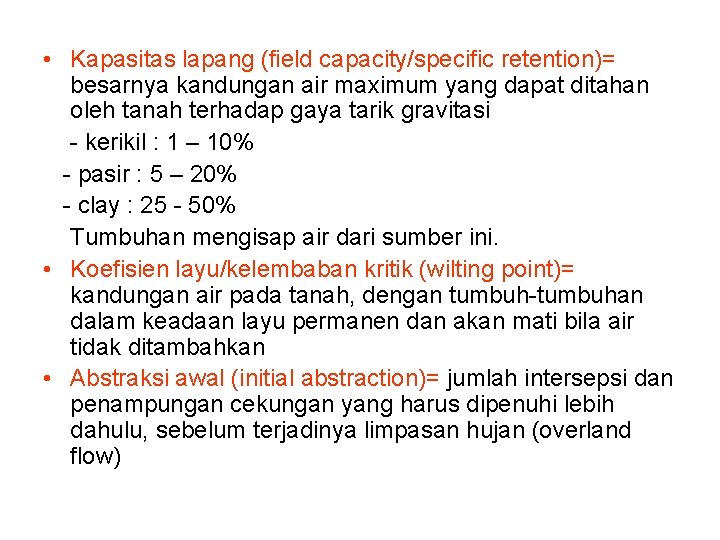  • Kapasitas lapang (field capacity/specific retention)= besarnya kandungan air maximum yang dapat ditahan