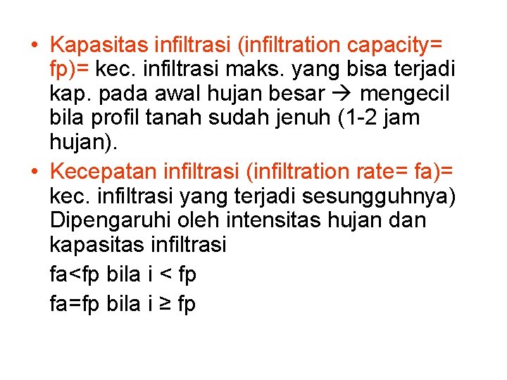  • Kapasitas infiltrasi (infiltration capacity= fp)= kec. infiltrasi maks. yang bisa terjadi kap.