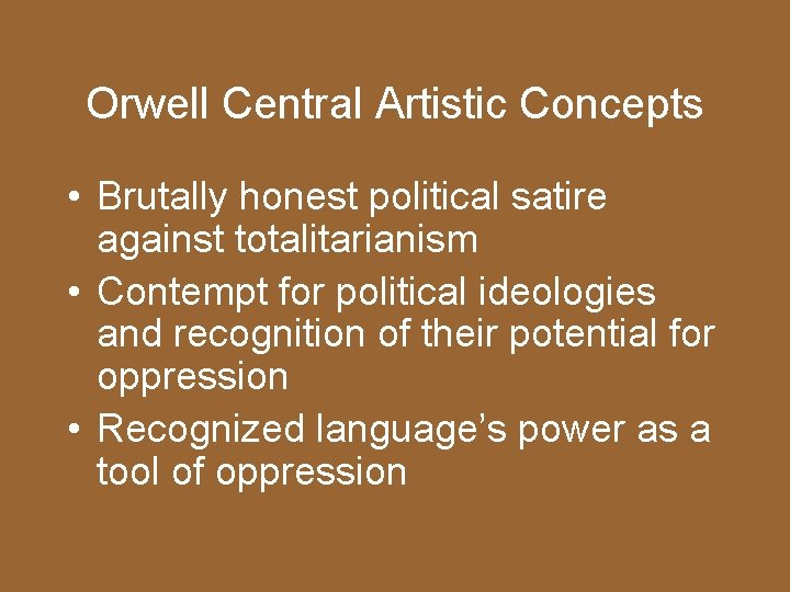 Orwell Central Artistic Concepts • Brutally honest political satire against totalitarianism • Contempt for