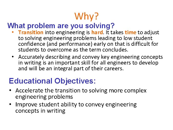 Why? What problem are you solving? • Transition into engineering is hard. It takes