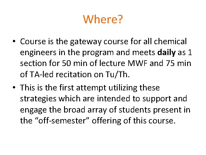 Where? • Course is the gateway course for all chemical engineers in the program