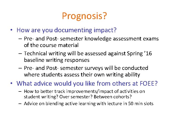 Prognosis? • How are you documenting impact? – Pre- and Post- semester knowledge assessment