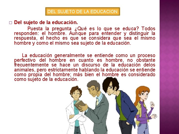 DEL SUJETO DE LA EDUCACION Del sujeto de la educación. Puesta la pregunta ¿Qué