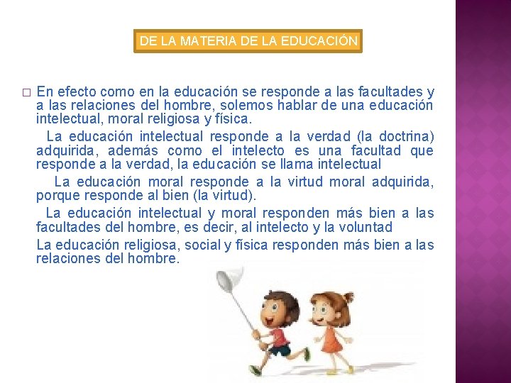 DE LA MATERIA DE LA EDUCACIÓN En efecto como en la educación se responde