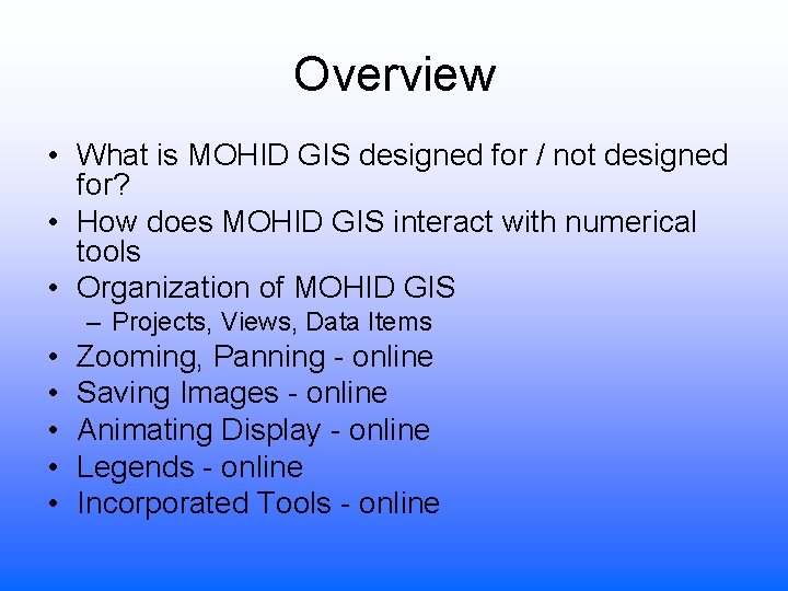 Overview • What is MOHID GIS designed for / not designed for? • How