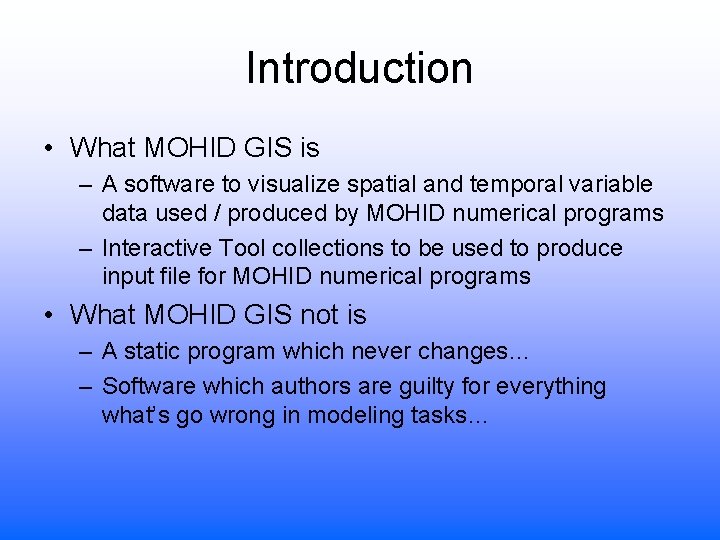 Introduction • What MOHID GIS is – A software to visualize spatial and temporal