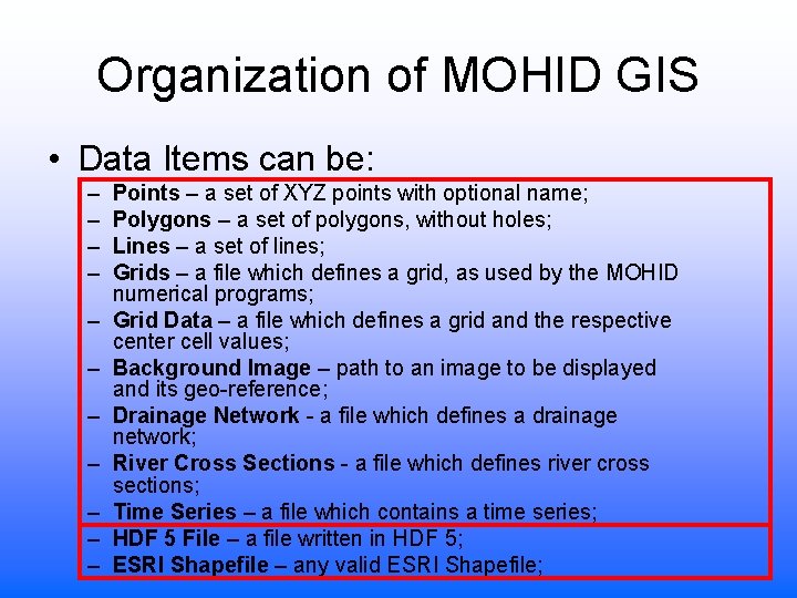 Organization of MOHID GIS • Data Items can be: – – – Points –