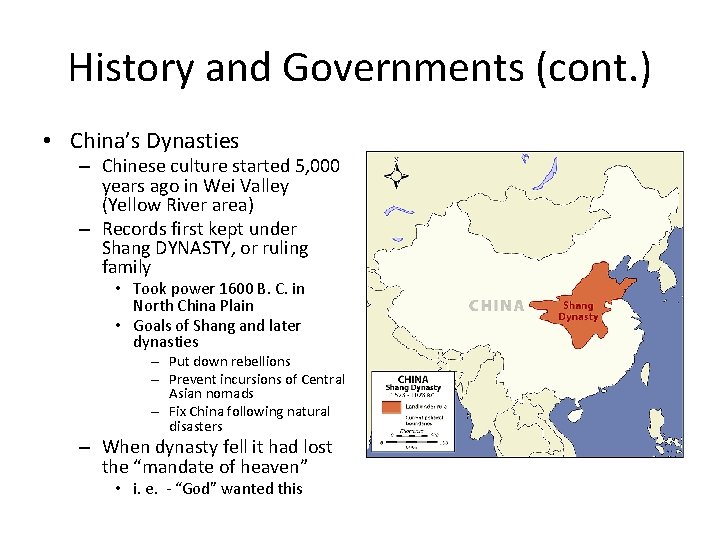 History and Governments (cont. ) • China’s Dynasties – Chinese culture started 5, 000