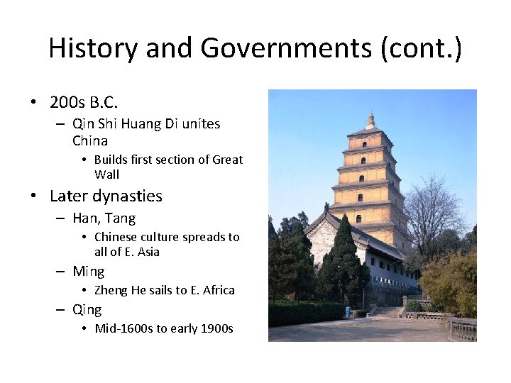 History and Governments (cont. ) • 200 s B. C. – Qin Shi Huang