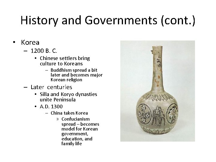 History and Governments (cont. ) • Korea – 1200 B. C. • Chinese settlers