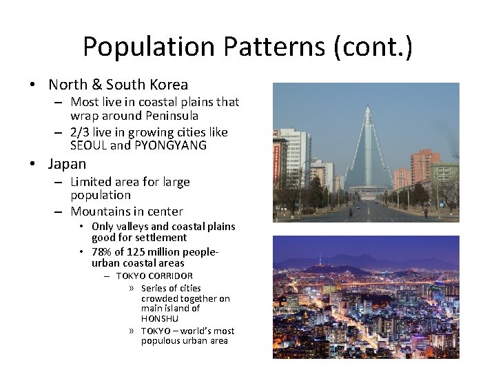 Population Patterns (cont. ) • North & South Korea – Most live in coastal