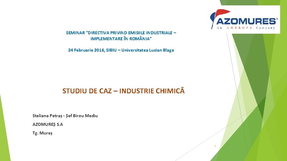 SEMINAR ”DIRECTIVA PRIVIND EMISIILE INDUSTRIALE – IMPLEMENTARE ÎN ROM NIA” 24 Februarie 2016, SIBIU